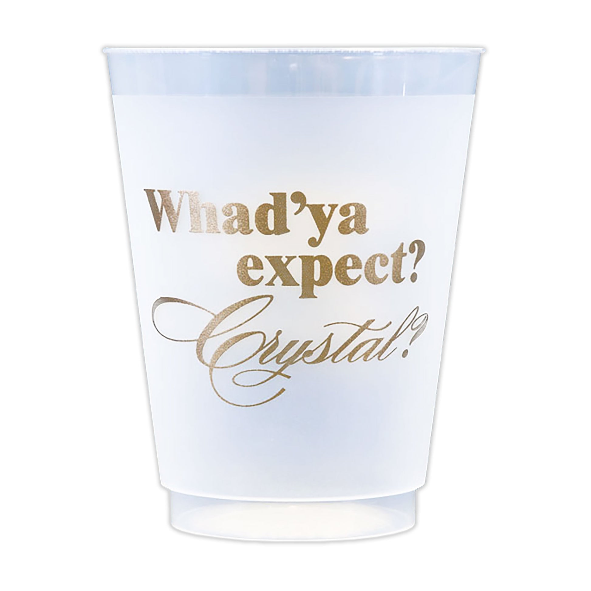 Whad'ya expect? Crystal?